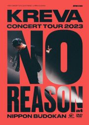 ＫＲＥＶＡ　ＣＯＮＣＥＲＴ　ＴＯＵＲ　２０２３　“ＮＯ　ＲＥＡＳＯＮ”　ａｔ　日本武道館