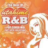 Ｔｈｅ　Ｂｅｓｔ　Ｏｆ　ＵＴＡＨＩＭＥ　－Ｒ＆Ｂ　Ｊ－ＰＯＰ　ＣＯＶＥＲ　ＭＩＸ　ＰＡＲＴＹ　ＨＩＴＳ！　ＣＯＬＬＥＣＴＩＯＮ－