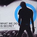 ＷＨＡＴ　ＷＥ　ＤＯ　ＩＳ　ＳＥＣＲＥＴ