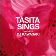 ＴＡＳＩＴＡ　ＳＩＮＧＳ　ＳＥＬＥＣＴＥＤ　ＢＹ　ＤＪ　ＫＡＷＡＳＡＫＩ