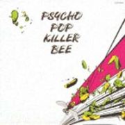 ＰＳＹＣＨＯ　ＰＯＰ　ＫＩＬＬＥＲ　ＢＥＥ