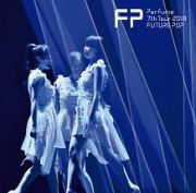 Ｐｅｒｆｕｍｅ　７ｔｈ　Ｔｏｕｒ　２０１８　「ＦＵＴＵＲＥ　ＰＯＰ」（通常盤）