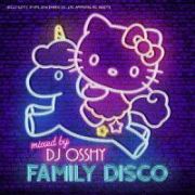 ＦＡＭＩＬＹ　ＤＩＳＣＯ　Ｍｉｘｅｄ　ｂｙ　ＤＪ　ＯＳＳＨＹ