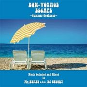 ＢＯＮ－ＶＯＹＡＧＥ　ＥＳＣＡＰＥ　～Ｓｕｍｍｅｒ　Ｃｏｏｌｎｅｓｓ～