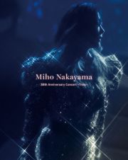 Ｍｉｈｏ　Ｎａｋａｙａｍａ　３８ｔｈ　Ａｎｎｉｖｅｒｓａｒｙ　Ｃｏｎｃｅｒｔ　－Ｔｒｏｉｓ－【数量限定版】