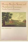 Ｈａｒｒｉｅｔ　Ｂｅｅｃｈｅｒ　Ｓｔｏｗｅ　ａｎｄ　Ａｎｔｉｓｌａｖｅｒｙ　Ｌｉｔｅｒａｔｕｒｅ　ｉｎ　Ａｍｅｒｉｃａ　Ａｎｏｔｈｅｒ　Ａｍｅｒｉｃａｎ　Ｒｅｎａｉｓｓａｎｃｅ