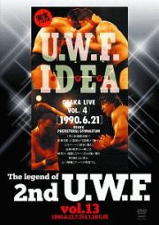 Ｔｈｅ　Ｌｅｇｅｎｄ　ｏｆ　２ｎｄ　Ｕ．Ｗ．Ｆ．　ｖｏｌ．１３　１９９０．６．２１大阪＆７．２０札幌