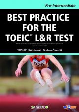 ＢＥＳＴ　ＰＲＡＣＴＩＣＥ　ＦＯＲ　ＴＨＥ　ＴＯＥＩＣ（Ｒ）　Ｌ＆Ｒ　ＴＥＳＴ　ーＰｒｅーＩｎｔｅｒｍｅｄｉａｔｅー　／　ＴＯＥＩＣ（Ｒ）　Ｌ＆Ｒ　ＴＥＳＴへの総合アプローチ　ーＰｒｅーＩｎｔｅｒｍｅｄｉａｔｅー