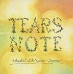 ＴＥＡＲＳ　ＮＯＴＥ　Ｒｅｌａｘｉｎ’　ｗｉｔｈ　Ｔｅａｒｓ－Ｃｉｎｅｍａ－