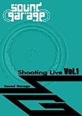 Ｓｏｕｎｄ　Ｇａｒａｇｅ　Ｓｈｏｏｔｉｎｇ　Ｌｉｖｅ　Ｖｏｌ．１