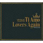 Ｔｉ　Ａｍｏ／Ｌｏｖｅｒｓ　Ａｇａｉｎ～ラブバラード・コレクション