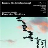 Ｊａｚｚｉｓｔｉｃ　Ｍｉｘ　ｆｏｒ　ｉｎｔｒｏｄｕｃｉｎｇ！　Ｓｅｌｅｃｔｅｄ　ａｎｄ　Ｍｉｘｅｄ　ｂｙ　Ｋｅｎｉｃｈｉｒｏ　Ｎｉｓｈｉｈａｒａ