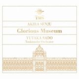 ≪Ｇｌｏｒｉｏｕｓ　Ｍｕｓｅｕｍ≫