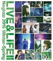 ＬＩＶＥ＆ＬＩＦＥ　ＩＩ　Ｎｅｇｉｃｃｏ　２０１６　Ｗｉｎｔｅｒ－Ｓｐｒｉｎｇ