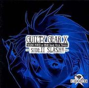 ギルティギアＸ　ＲＩＳＩＮＧ　ＦＯＲＣＥ　ＯＦ　ＧＥＡＲ　ＩＭＡＧＥ　ＶＯＣＡＬ　ＴＲＡＣＫＳ　－ＳＩＤＥ．ＩＩ　ＳＬＡＳＨ！！－