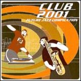 ＣＬＵＢ　２００１－ｆｕｔｕｒｅ　ｊａｚｚ　ｃｏｍｐｉｌａｔｉｏｎ－