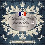 伝説の歌声　Ｌｅｇｅｎｄａｒｙ　Ｖｏｉｃｅｓ　ｆｒｏｍ　ｔｈｅ　Ｐａｓｔ　１２　フランス　歌曲集　－Ｆｒｅｎｃｈ　Ｓｏｎｇｓ－