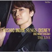 Ｙｏｓｈｉｏ　Ｉｎｏｕｅ　ｓｉｎｇｓ　Ｄｉｓｎｅｙ　～Ｏｎｅ　Ｎｉｇｈｔ　Ｄｒｅａｍ！　Ｔｈｅ　Ｌｉｖｅ