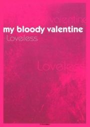 ｍｙ　ｂｌｏｏｄｙ　ｖａｌｅｎｔｉｎｅ　Ｌｏｖｅｌｅｓｓ