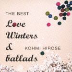 ＴＨＥ　ＢＥＳＴ　“Ｌｏｖｅ　Ｗｉｎｔｅｒｓ　＆　ｂａｌｌａｄｓ”