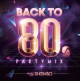 Ｂａｃｋ　Ｔｏ　８０’ｓ　Ｐａｒｔｙ　Ｍｉｘ　Ｎｏｎｓｔｏｐ　ＬＩＶＥ　Ｍｉｘｅｄ　ｂｙ　ＤＪ　ＫＥＮ－ＢＯ