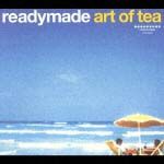 ＲＥＡＤＹＭＡＤＥ　ＡＲＴ　ＯＦ　ＴＥＡ