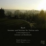 バッハ：無伴奏ヴァイオリンのためのソナタとパルティータ　シューマンとメンデルスゾーンによるピアノ伴奏付