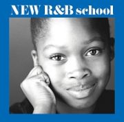 Ｎｅｗ　Ｒ＆Ｂ　Ｓｃｈｏｏｌ～新Ｒ＆Ｂ教室