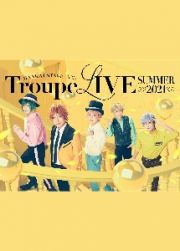 ＭＡＮＫＡＩ　ＳＴＡＧＥ『Ａ３！』Ｔｒｏｕｐｅ　ＬＩＶＥ　～ＳＵＭＭＥＲ　２０２１～