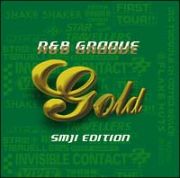 ＧＯＬＤ　Ｒ＆Ｂ　ＧＲＯＯＶＥ～ＳＭＪＩ　ＥＤＩＴＩＯＮ～