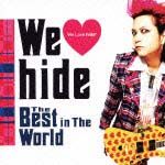 Ｗｅ　Ｌｏｖｅ　ｈｉｄｅ～Ｔｈｅ　Ｂｅｓｔ　ｉｎ　Ｔｈｅ　Ｗｏｒｌｄ～（初回プレス通常盤）