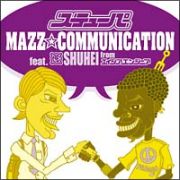 ＭＡＺＺ　ＣＯＭＭＵＮＩＣＡＴＩＯＮ　ｆｅａｔ．ＳＨＵＨＥＩ