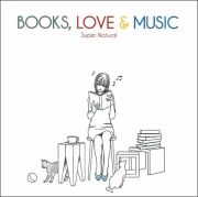 ＢＯＯＫＳ，ＬＯＶＥ＆ＭＵＳＩＣ　人生をよりゆたかにする、読書のためのＢＧＭ