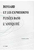 ＲＯＮＳＡＲＤ　ＥＴ　ＬＥＳ　ＥＸＰＲＥＳＳＩＯＮＳ　ＰＵＩＳＥＥＳ　ＤＡＮＳ　Ｌ’ＡＮＴＩＱＵＩＴＥ