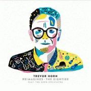 Ｔｒｅｖｏｒ　Ｈｏｒｎ　Ｒｅｉｍａｇｉｎｅｓ　－　Ｔｈｅ　Ｅｉｇｈｔｉｅｓ　Ｆｅａｔｕｒｉｎｇ　ｔｈｅ　Ｓａｒｍ　Ｏｒｃｈｅｓｔｒａ