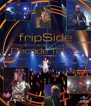 ｆｒｉｐＳｉｄｅ　１０ｔｈ　Ａｎｎｉｖｅｒｓａｒｙ　Ｌｉｖｅ　２０１２　～Ｄｅｃａｄｅ　Ｔｏｋｙｏ～