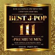 ＢＥＳＴ　Ｊ－ＰＯＰ　１１１　－ＰＲＥＭＩＵＭ　ＭＩＸ－