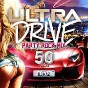 ＵＬＴＲＡ　ＤＲＩＶＥ　ＰＡＲＴＹ　ＲＯＣＫ　ＭＩＸ　５０　Ｔｕｎｅｓ　ＭＩＸＥＤ　ＢＹ　ＤＪ　ＫＡＺ