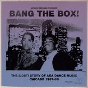 ＢＡＮＧ　ＴＨＥ　ＢＯＸ！　ＴＨＥ　（ＬＯＳＴ）　ＳＴＯＲＹ　ＯＦ　ＡＫＡ　ＤＡＮＣＥ　ＭＵＳＩＣ．　ＣＨＩＣＡＧＯ　１９８７－８８