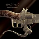 ｔｈｅ　ＤＯＧＳ　ｐｒｏｄｕｃｅｄ　ｂｙ澤野弘之