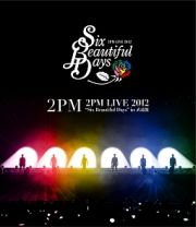 ２ＰＭ　ＬＩＶＥ　２０１２　“Ｓｉｘ　Ｂｅａｕｔｉｆｕｌ　Ｄａｙｓ”　ｉｎ　武道館