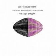 ＳＣＡＴＴＥＲ　ＥＬＥＣＴＲＯＮＳ　ｗｉｔｈ　ｓｐｅｃｉａｌ　ｇｕｅｓｔ　ＲＩＳＡ　ＴＡＫＥＤＡ