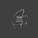 Ｙｉｒｕｍａ　－　Ｔｈｅ　Ｂｅｓｔ　：　Ｒｅｍｉｎｉｓｃｅｎｔ　１０ｔｈ　Ａｎｎｉｖｅｒｓａｒｙ