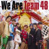 Ｗｅ　Ａｒｅ　Ｔｅａｍ　４８（通常盤・初回プレス）