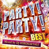 ＰＡＲＴＹ！ＰＡＲＴＹ！　ＢＥＳＴ　Ｍｉｘｅｄ　ｂｙ　ＤＪ　ＨＩＲＯＫＩ　＆　ＹＡＧＩ