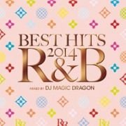 ＢＥＳＴ　ＨＩＴＳ　２０１４　Ｒ＆Ｂ　ｍｉｘｅｄ　ｂｙ　ＤＪ　ＭＡＧＩＣ　ＤＲＡＧＯＮ