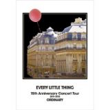 ＥＶＥＲＹ　ＬＩＴＴＬＥ　ＴＨＩＮＧ　１５ｔｈ　Ａｎｎｉｖｅｒｓａｒｙ　Ｃｏｎｃｅｒｔ　Ｔｏｕｒ　２０１１－２０１２　ＯＲＤＩＮＡＲＹ