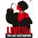 ＬＩＶＥ　ＴＯＵＲ　２００６　～Ｔｈｅ　Ｌａｓｔ　Ｄｅｓｔｉｎａｔｉｏｎ～