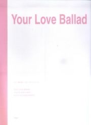 Ｙｏｕｒ　Ｌｏｖｅ　Ｂａｌｌａｄ