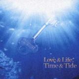 Ｌｏｖｅ　＆　Ｌｉｆｅ，Ｔｉｍｅ　＆　Ｔｉｄｅ